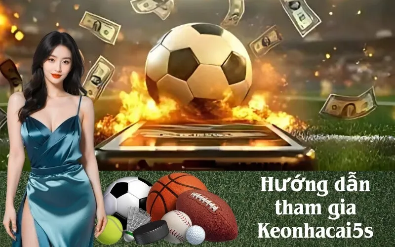 Hướng dẫn tham gia Keonhacai5